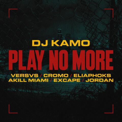 Play No More (feat. Versvs, Cromo, EliaPhoks, Akill Miami, Exc4pe & Jordan Skvnk)