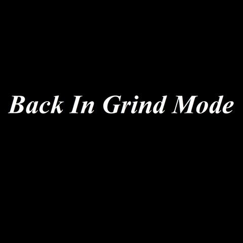 Back In Grind Mode