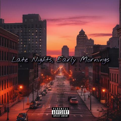 LATE NIGHTS, EARLY MORNINGS