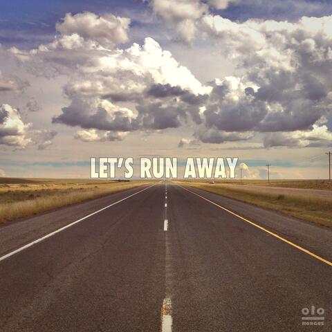 Let's Run Away