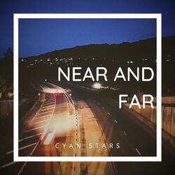 Near and Far