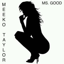Ms. Good (feat. Meeko Taylor)