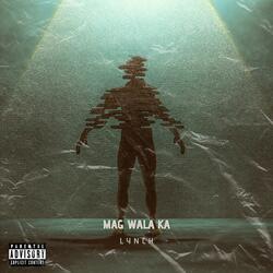 Mag Wala Ka (feat. Lynch)