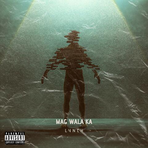 Mag Wala Ka (feat. Lynch)