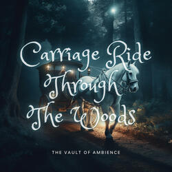 Carriage Ride Through The Woods (Music & Ambience)