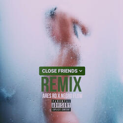 Close friends Remixx (feat. Negro Flow)