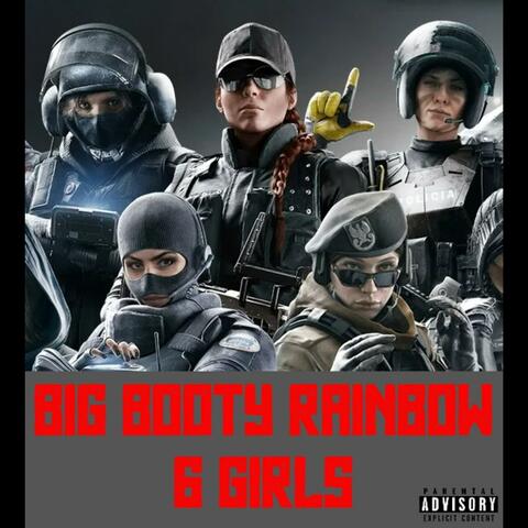 BIG BOOTY RAINBOW SIX GIRLS
