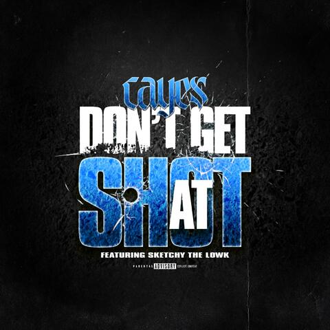 Don't Get Shot At (feat. Sketchy The Lowk)