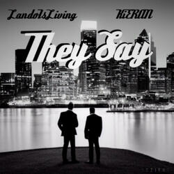 They Say (feat. LandoIsLiving & KiERAN)