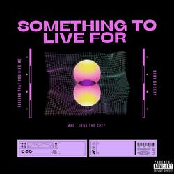 Something to live for (feat. Jens the Chef)