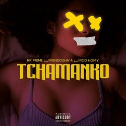 TCHAMANKO (feat. ROD HOMY & MENDOZHA'A)