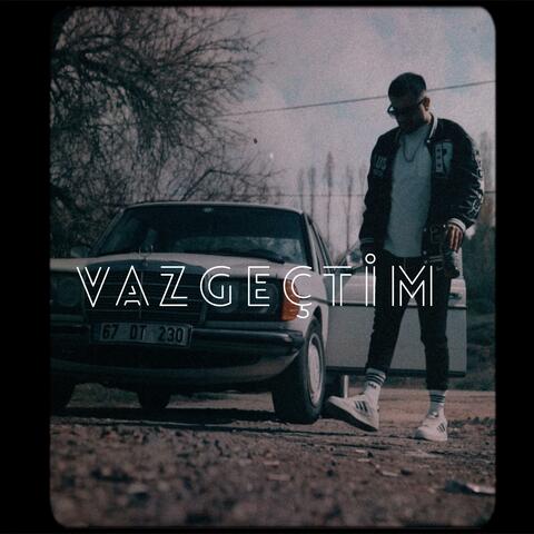 Vazgeçtim