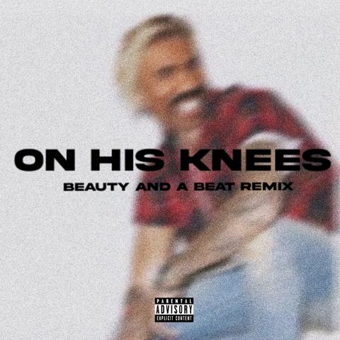 On His Knees (Beauty and a Beat Drill Remix)