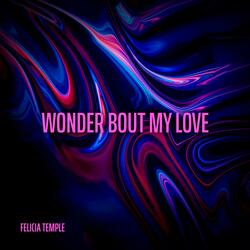 Wonder Bout My Love