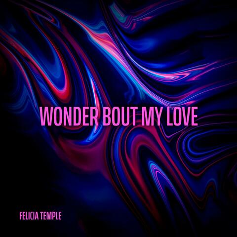 Wonder Bout My Love
