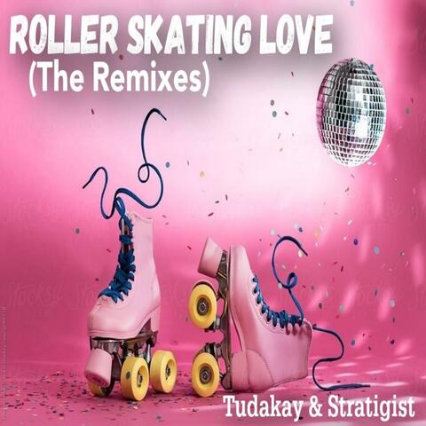 Roller Skating Love (Remixes)