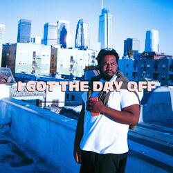 I Got The Day Off