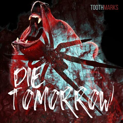 Die Tomorrow
