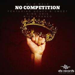No Competition (feat. King Cris, Mica Franco & Honey-B-Sweet)