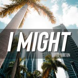 I Might
