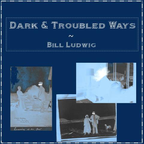 Dark And Troubled Ways