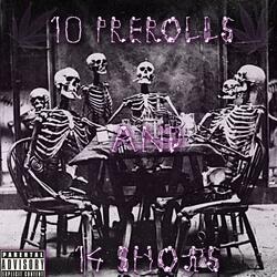10 prerolls and 14 shots