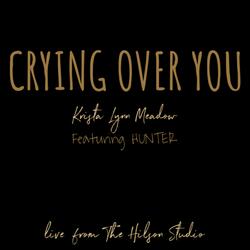 Crying Over You (feat. HUNTER)