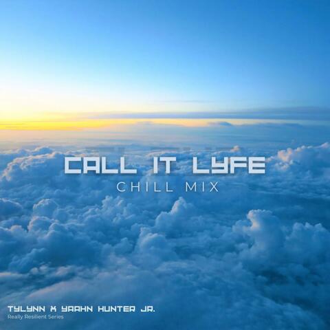Call It Lyfe (Chill Mix)