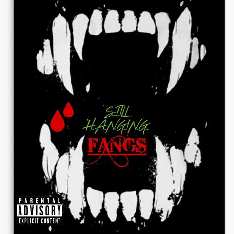 STILL HANGING FANGS