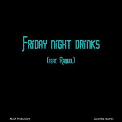 Friday night drinks (feat. Raquel)