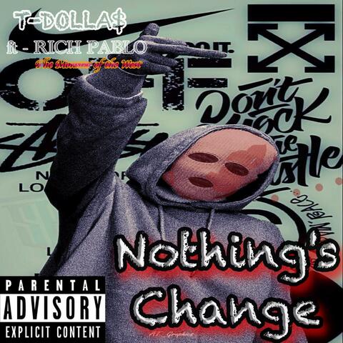 Nothings Changed (feat. Rich Pablo The Monster of the West)