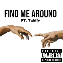 Find me around (feat. Tahffy)
