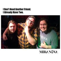 I don't need another friend. I already have two.