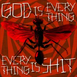 God is Everything, Everything is Shit