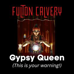 Gypsy Queen (This is your warning!)