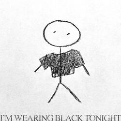 I'm Wearing Black Tonight