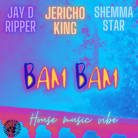Bam Bam House Music Vibe (feat. Jay D Ripper, Shemma Star & Produced By This A Big He Beat)