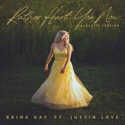 Rather Hurt You Now (feat. Justin Love)