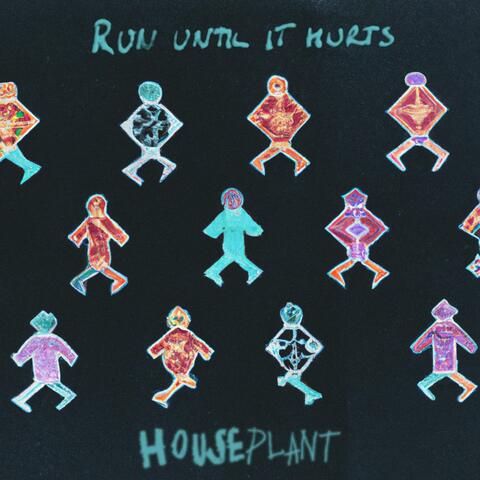 Run Until It Hurts