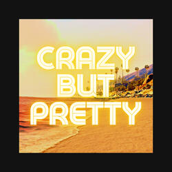 Crazy But Pretty