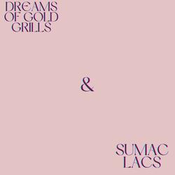 Dreams of Gold Grills and Sumac Lacs