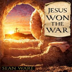 Jesus Won the War