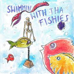 Swimmin with tha Fishies