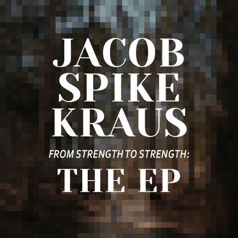 From Strength to Strength: The EP