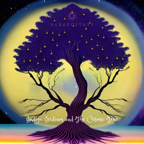 Indigo, Iridium and The Cosmic Tree
