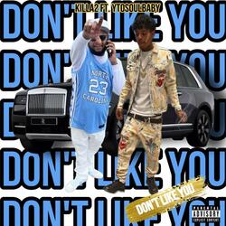 DON'T LIKE YOU (feat. YTOSOULBABY)