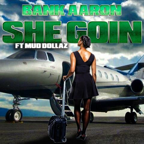 SHE GOIN (feat. MUD DOLLAZ)