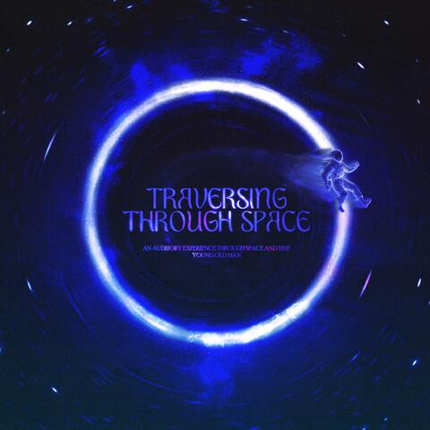 Traversing Through Space