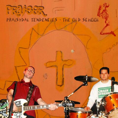 Praisydal Tendencies (the old school)