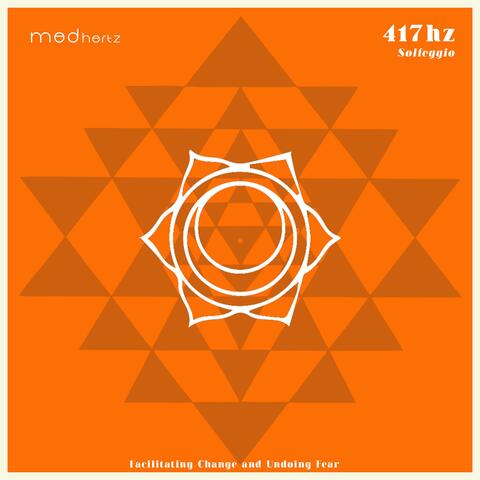 417hz Facilitating Change and Undoing Fear